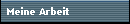 Meine Arbeit